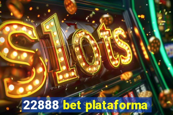 22888 bet plataforma